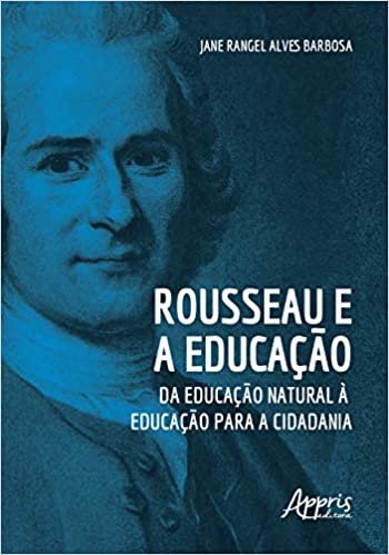 Rousseau E A Educação: Da Educação Natural À Educação Para A Cidadania
