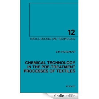 Chemical Technology in the Pre-Treatment Processes of Textiles (Textile Science and Technology) [Kindle-editie]