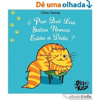¿ Por Qué Los Gatos Nunca Están a Dieta ? (Dicke Katze (ES) nº 3) (Spanish Edition) [eBook Kindle]