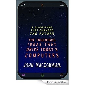 Nine Algorithms That Changed the Future: The Ingenious Ideas That Drive Today's Computers [Kindle-editie]