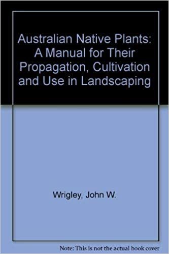 indir Australian Native Plants: A Manual for Their Propagation, Cultivation and Use in Landscaping