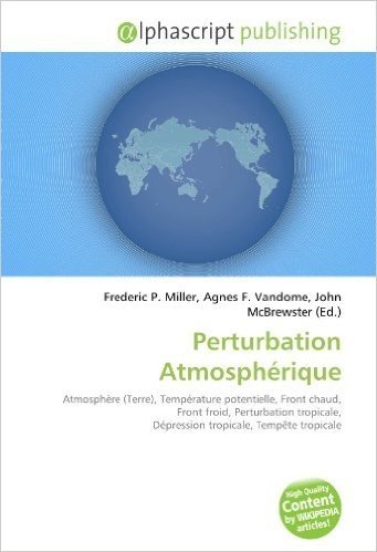 Perturbation Atmosphérique: Atmosphère (Terre), Température potentielle, Front chaud, Front froid, Perturbation tropicale, Dépression tropicale, Tempête tropicale
