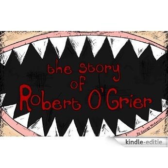 The Story of Robert O'Grier (A Darker Side to Childhood Book 1) (English Edition) [Kindle-editie] beoordelingen