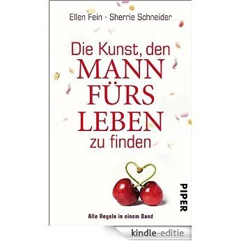Die Kunst, den Mann fürs Leben zu finden: Alle Regeln in einem Band (German Edition) [Kindle-editie]
