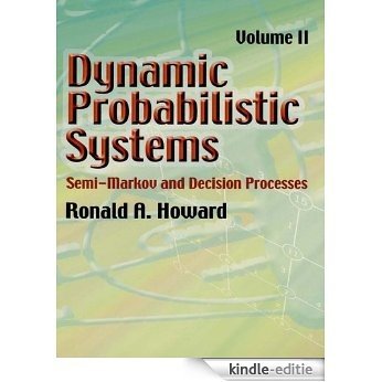Dynamic Probabilistic Systems, Volume II: Semi-Markov and Decision Processes: 2 (Dover Books on Mathematics) [Kindle-editie]