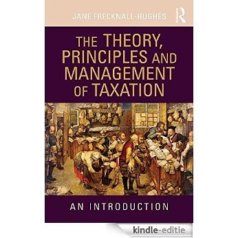The Theory, Principles and Management of Taxation: An introduction [Kindle-editie] beoordelingen