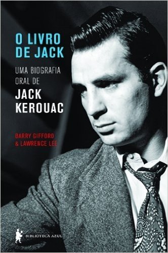 O Livro de Jack. Uma Biografia Oral de Jack Kerouac