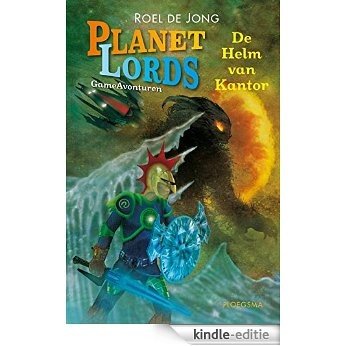 De helm van Kantor (Planetlords gameavonturen) [Kindle-editie]