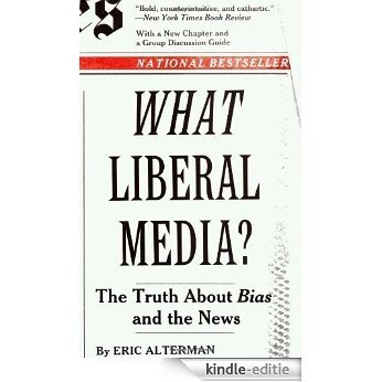 What Liberal Media?: The Truth about Bias and the News [Kindle-editie]