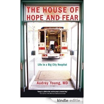 The House of Hope and Fear: Life in a Big City Hospital [Kindle-editie]