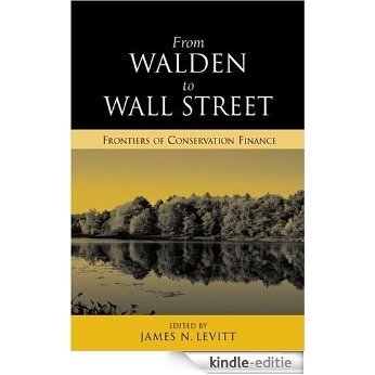 From Walden to Wall Street: Frontiers of Conservation Finance [Kindle-editie]