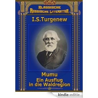 Mumu. Ein Ausflug in die Waldregion - zwei Novellen von I. S. Turgenew (German Edition) [Kindle-editie]