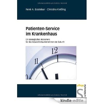Patienten-Service im Krankenhaus: Ein strategisches Instrument für das Gesundheitsunternehmen der Zukunft [Kindle-editie]