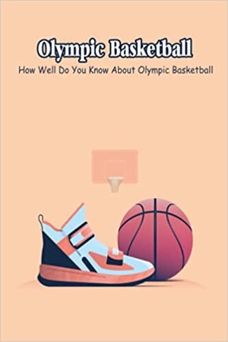 indir Olympic Basketball: How Well Do You Know About Olympic Basketball?: Some Fun Facts About Olympic Basketball That You Don&#39;t Know