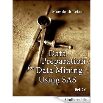 Data Preparation for Data Mining Using SAS (The Morgan Kaufmann Series in Data Management Systems) [Kindle-editie]