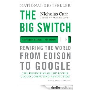 TheBig Switch: Rewiring the World, from Edison to Google [Kindle-editie]