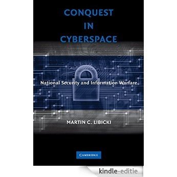 Conquest in Cyberspace: National Security and Information Warfare [Print Replica] [Kindle-editie]