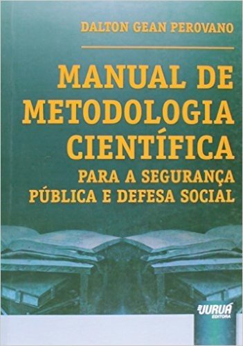 Manual de Metodologia Científica Para a Segurança Pública e Defesa Social
