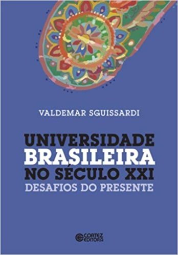 Universidade Brasileira no Século XXI. Desafios do Presente