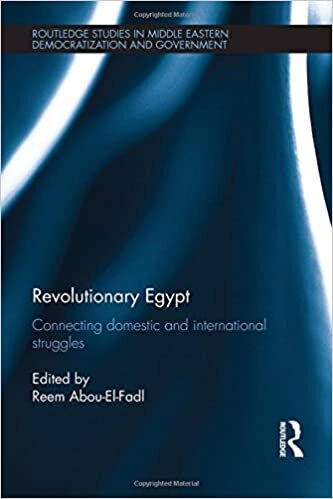 indir Revolutionary Egypt: Connecting Domestic and International Struggles (Routledge Studies in Middle Eastern Democratization and Government)