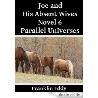 Joe and His Absent Wives (Parallel Universes Book 6) (English Edition) [Kindle-editie]
