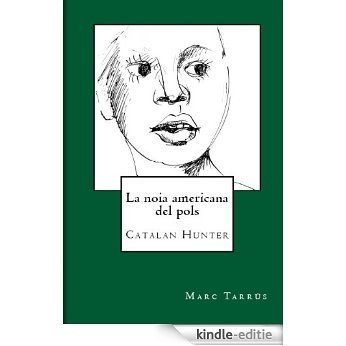 La noia americana del pols; Novel·la (Catalan Edition) [Kindle-editie]