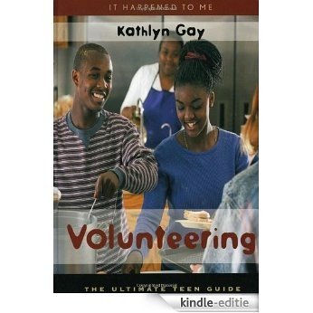 Volunteering: The Ultimate Teen Guide (It Happened to Me) [Kindle-editie]