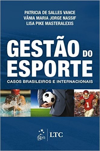 Gestão do Esporte. Casos Brasileiros e Internacionais
