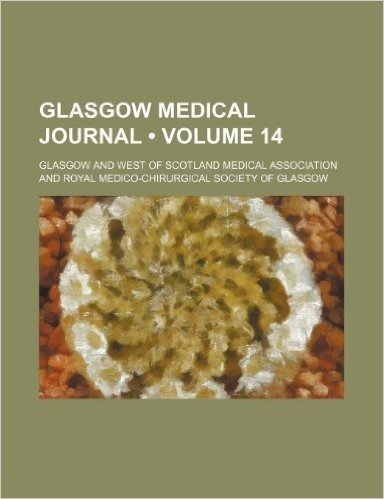 Glasgow Medical Journal (Volume 14) baixar
