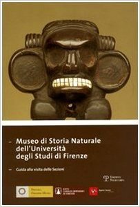Museo Di Storia Naturale Dell'universita Degli Studi Di Firenze: Guida Alla Visita Delle Sezioni