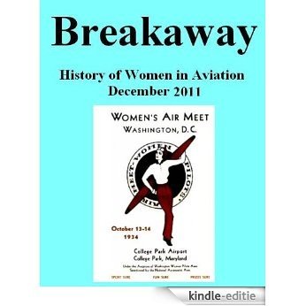 Breakaway: The History of Women in Aviation December 2011 (English Edition) [Kindle-editie]