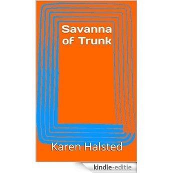 Savanna of Trunk (English Edition) [Kindle-editie]