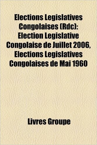Elections Legislatives Congolaises (Rdc): Election Legislative Congolaise de Juillet 2006, Elections Legislatives Congolaises de Mai 1960
