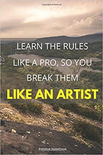 indir Learn The Rules Like A Pro So You Can Break Them Like An Artist: Notebook With Motivational Quotes, Inspirational Journal Blank Pages, Positive ... Blank Pages, Diary (110 Pages, Blank, 6 x 9)