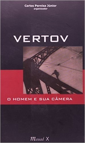 Vertov. O Homem e Sua Câmera