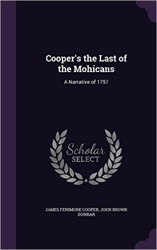 Cooper's the Last of the Mohicans: A Narrative of 1757