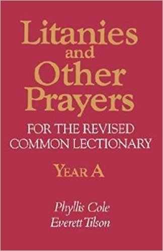 Litanies and Other Prayers for the Revised Common Lectionary Year a