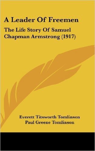 A Leader of Freemen: The Life Story of Samuel Chapman Armstrong (1917)