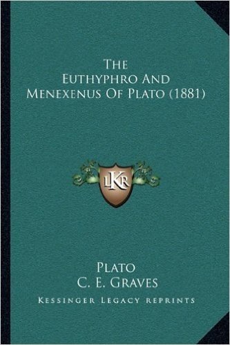 The Euthyphro and Menexenus of Plato (1881) the Euthyphro and Menexenus of Plato (1881) baixar