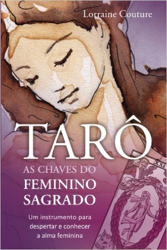 Tarô. As Chaves do Feminino Sagrado