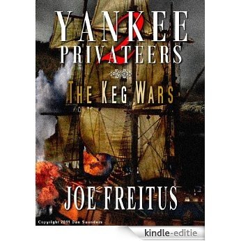 Yankee Privateers: The Keg Wars (English Edition) [Kindle-editie]