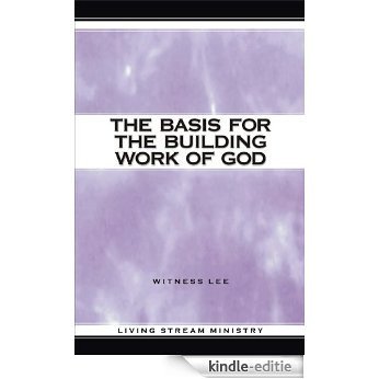The Basis for the Building Work of God (English Edition) [Kindle-editie]
