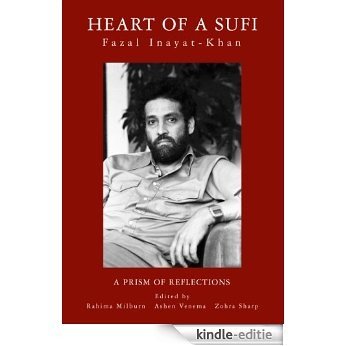 Heart of a Sufi: Fazal Inayat-Khan - A Prism of Reflections (English Edition) [Kindle-editie]