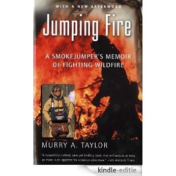 Jumping Fire: A Smokejumper's Memoir of Fighting Wildfire (Harvest Book) [Kindle-editie]