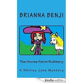 The Horse Farm Robbery (Shirley Jane Mysteries Book 3) (English Edition) [Kindle-editie]