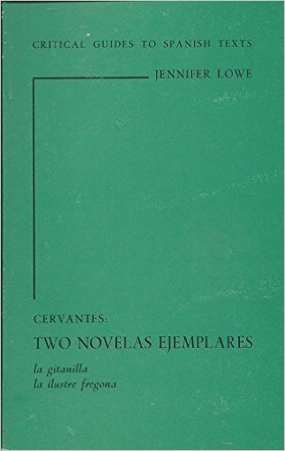 Cervantes: DOS Novelas Ijemplares: La Gitanilla and La Ilustre Fregona