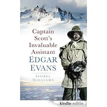 Captain Scott's Invaluable Assistant: Edgar Evans [Kindle-editie] beoordelingen