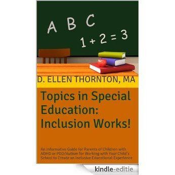 Topics in Special Education: Inclusion Works!: An Informative Guide for Parents of Children with ADHD or PDD/Autism for Working with Your Child's School ... Educational Experience (English Edition) [Kindle-editie] beoordelingen