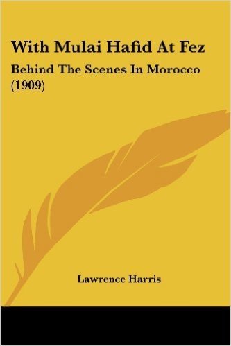 With Mulai Hafid at Fez: Behind the Scenes in Morocco (1909)