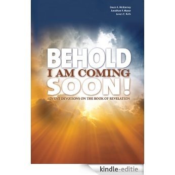 Behold I Am Coming Soon: Advent Devotions on the Book of Revelation (English Edition) [Kindle-editie]
